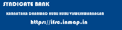SYNDICATE BANK  KARNATAKA DHARWAD HUBLI HUBLI VISWESHWARNAGAR  ifsc code